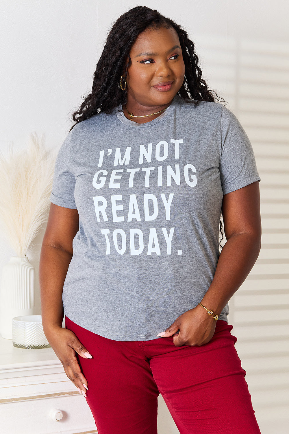 Simply Love I'M NOT GETTING READY TODAY Graphic T-Shirt 